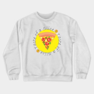 Taste of a pizza slice Crewneck Sweatshirt